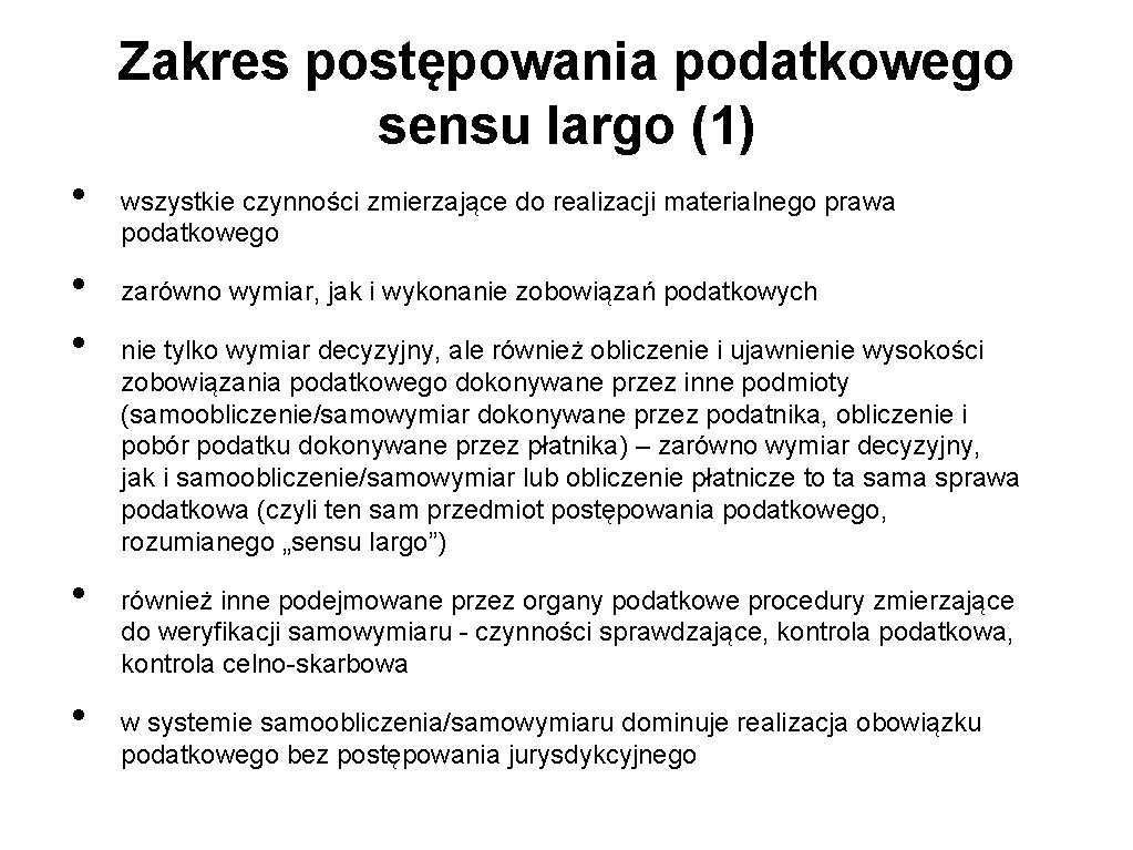 Zakres postępowania podatkowego sensu largo (1) • • • wszystkie czynności zmierzające do realizacji