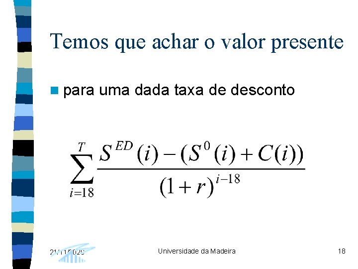 Temos que achar o valor presente n para 21/11/2020 uma dada taxa de desconto