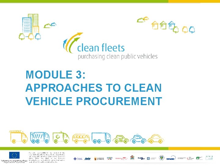 MODULE 3: APPROACHES TO CLEAN VEHICLE PROCUREMENT The sole responsibility for the content of