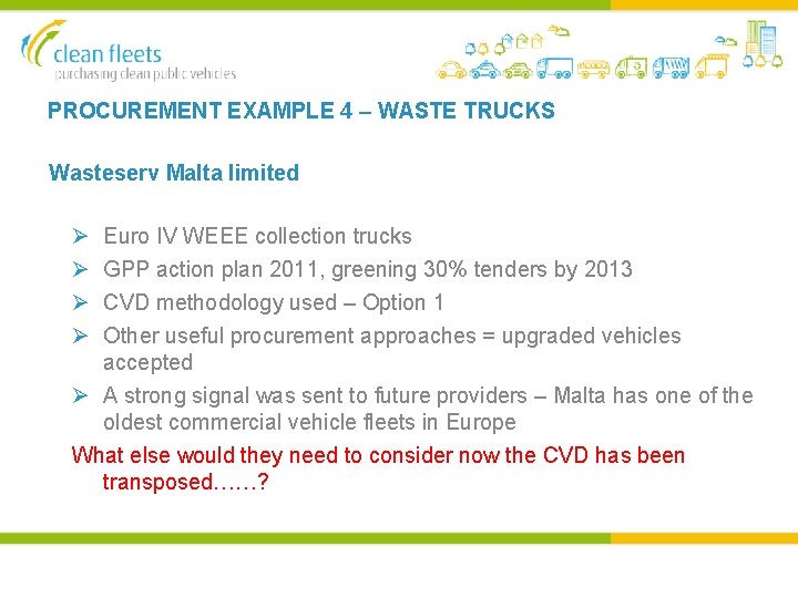 PROCUREMENT EXAMPLE 4 – WASTE TRUCKS Wasteserv Malta limited Ø Ø Euro IV WEEE