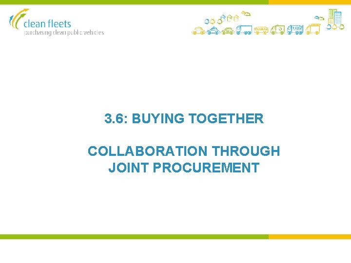 3. 6: BUYING TOGETHER COLLABORATION THROUGH JOINT PROCUREMENT 