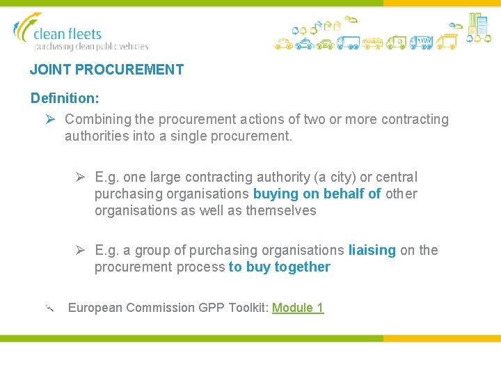 JOINT PROCUREMENT Definition: Ø Combining the procurement actions of two or more contracting authorities