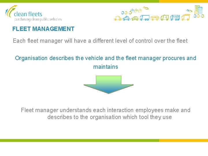 FLEET MANAGEMENT Each fleet manager will have a different level of control over the