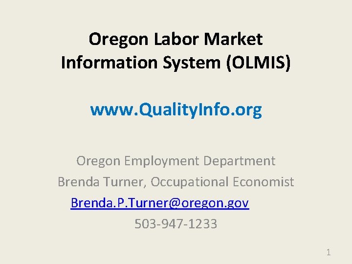 Oregon Labor Market Information System (OLMIS) www. Quality. Info. org Oregon Employment Department Brenda