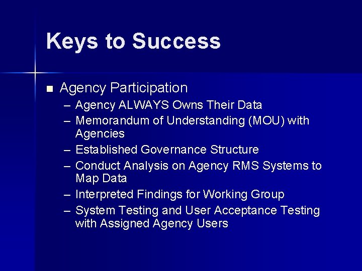 Keys to Success n Agency Participation – Agency ALWAYS Owns Their Data – Memorandum
