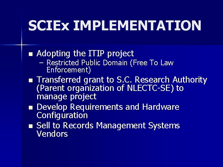 SCIEx IMPLEMENTATION n Adopting the ITIP project n Transferred grant to S. C. Research