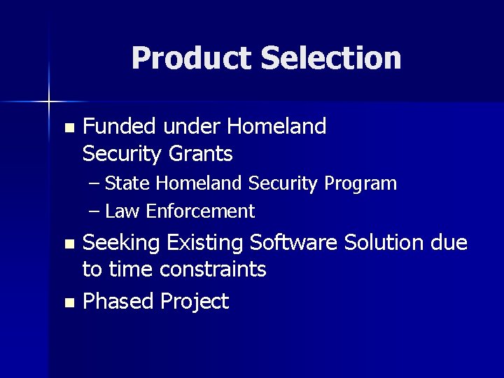 Product Selection n Funded under Homeland Security Grants – State Homeland Security Program –