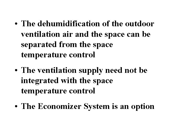  • The dehumidification of the outdoor ventilation air and the space can be
