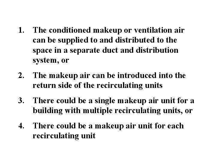 1. The conditioned makeup or ventilation air can be supplied to and distributed to