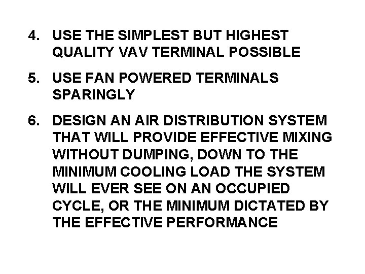 4. USE THE SIMPLEST BUT HIGHEST QUALITY VAV TERMINAL POSSIBLE 5. USE FAN POWERED