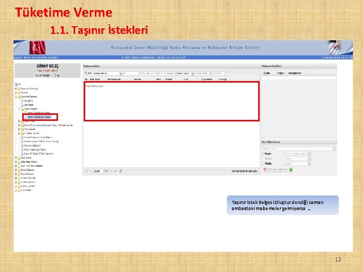 Tüketime Verme 1. 1. Taşınır İstekleri Taşınır İstek Belgesi Oluştur dendiği zaman ambardaki malzemeler