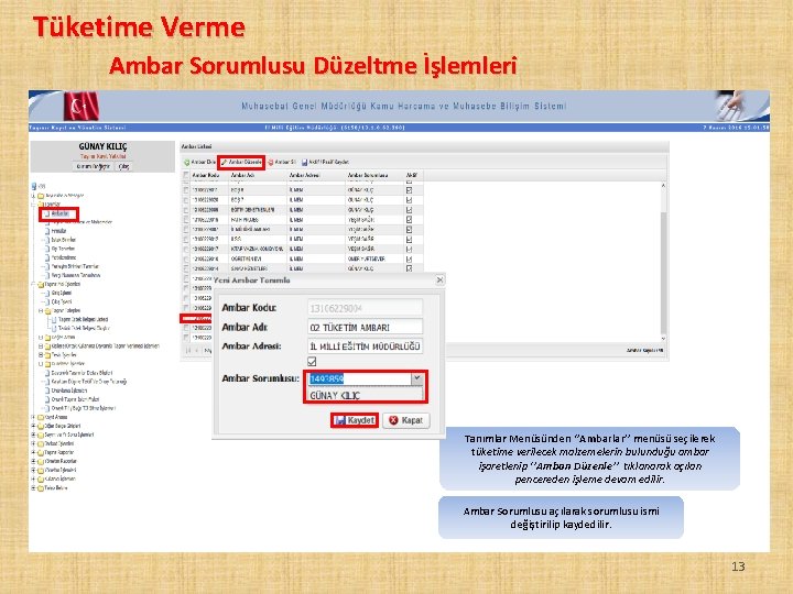 Tüketime Verme Ambar Sorumlusu Düzeltme İşlemleri Tanımlar Menüsünden ‘’Ambarlar’’ menüsü seçilerek tüketime verilecek malzemelerin