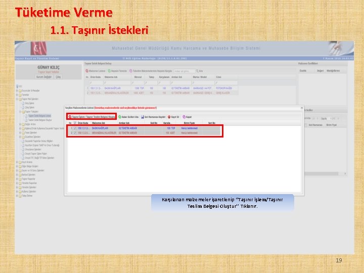 Tüketime Verme 1. 1. Taşınır İstekleri Karşılanan malzemeler işaretlenip ‘’Taşınır İşlem/Taşınır Teslim Belgesi Oluştur’’