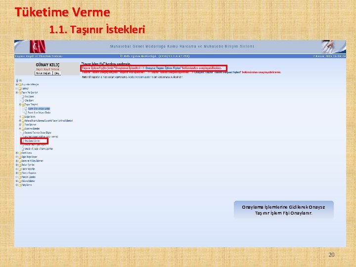 Tüketime Verme 1. 1. Taşınır İstekleri Onaylama İşlemlerine Gidilerek Onaysız Taşınır İşlem Fişi Onaylanır.