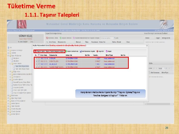 Tüketime Verme 1. 1. 1. Taşınır Talepleri Karşılanan malzemeler işaretlenip ‘’Taşınır İşlem/Taşınır Teslim Belgesi