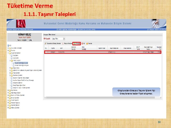 Tüketime Verme 1. 1. 1. Taşınır Talepleri Oluşturulan Onaysız Taşınır İşlem Fişi Onaylanana kadar