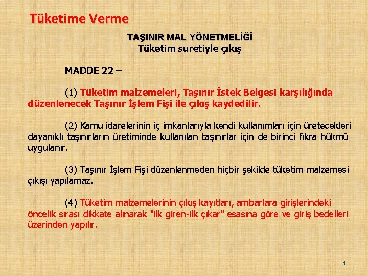 Tüketime Verme TAŞINIR MAL YÖNETMELİĞİ Tüketim suretiyle çıkış MADDE 22 – (1) Tüketim malzemeleri,