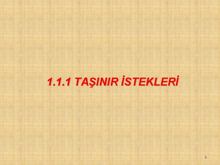 1. 1. 1 TAŞINIR İSTEKLERİ 5 