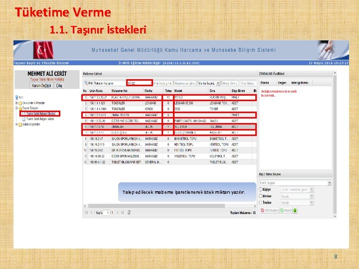 Tüketime Verme 1. 1. Taşınır İstekleri Talep edilecek malzeme işaretlenerek istek miktarı yazılır. 8