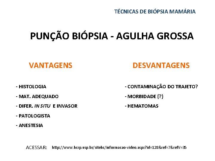 TÉCNICAS DE BIÓPSIA MAMÁRIA PUNÇÃO BIÓPSIA - AGULHA GROSSA VANTAGENS DESVANTAGENS - HISTOLOGIA -