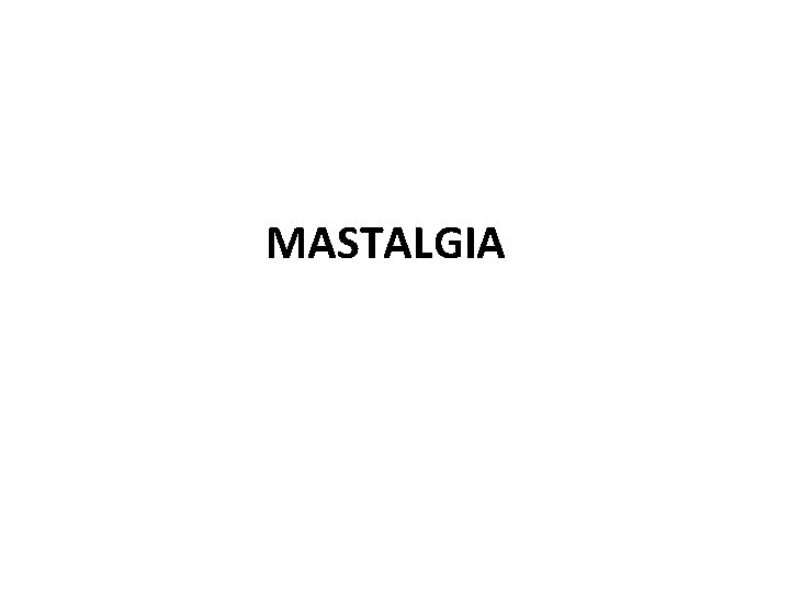 MASTALGIA 