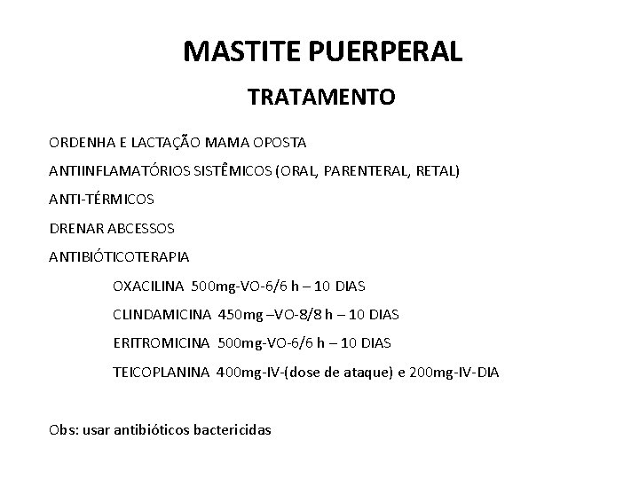 MASTITE PUERPERAL TRATAMENTO ORDENHA E LACTAÇÃO MAMA OPOSTA ANTIINFLAMATÓRIOS SISTÊMICOS (ORAL, PARENTERAL, RETAL) ANTI-TÉRMICOS