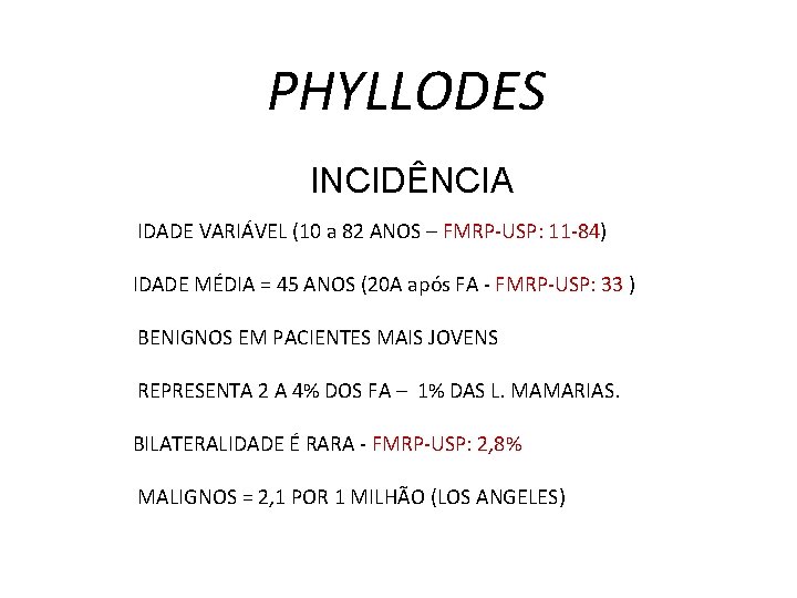 PHYLLODES INCIDÊNCIA IDADE VARIÁVEL (10 a 82 ANOS – FMRP-USP: 11 -84) IDADE MÉDIA