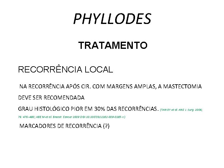 PHYLLODES TRATAMENTO RECORRÊNCIA LOCAL NA RECORRÊNCIA APÓS CIR. COM MARGENS AMPLAS, A MASTECTOMIA DEVE