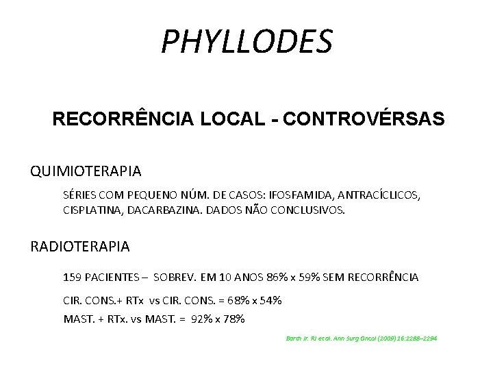 PHYLLODES RECORRÊNCIA LOCAL - CONTROVÉRSAS QUIMIOTERAPIA SÉRIES COM PEQUENO NÚM. DE CASOS: IFOSFAMIDA, ANTRACÍCLICOS,