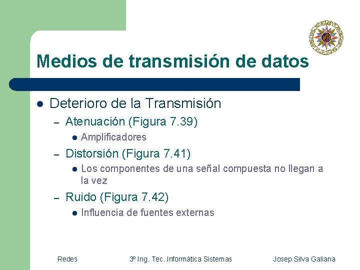 Medios de transmisión de datos l Deterioro de la Transmisión – Atenuación (Figura 7.