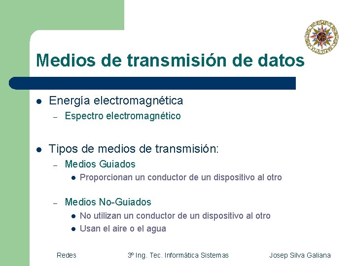 Medios de transmisión de datos l Energía electromagnética – l Espectro electromagnético Tipos de