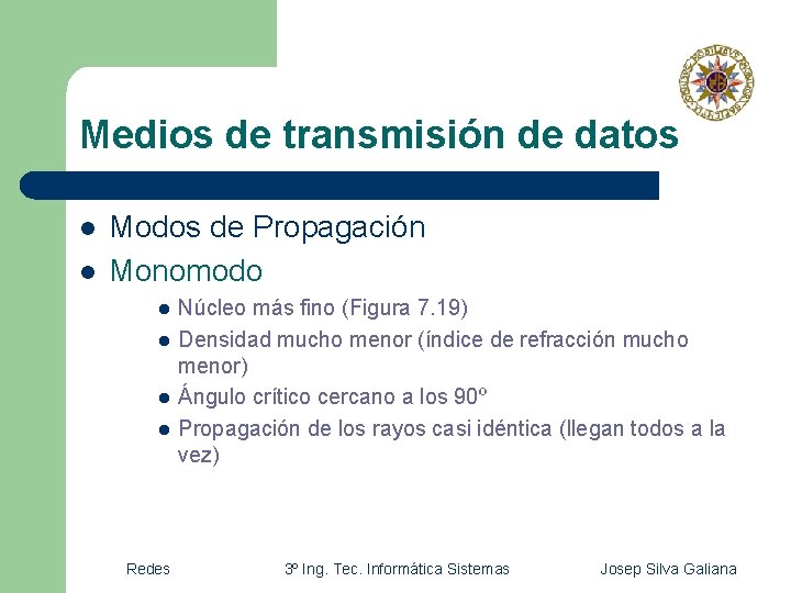 Medios de transmisión de datos l l Modos de Propagación Monomodo l l Redes