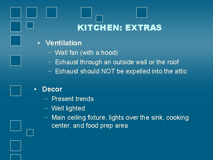 KITCHEN: EXTRAS • Ventilation − Wall fan (with a hood) − Exhaust through an