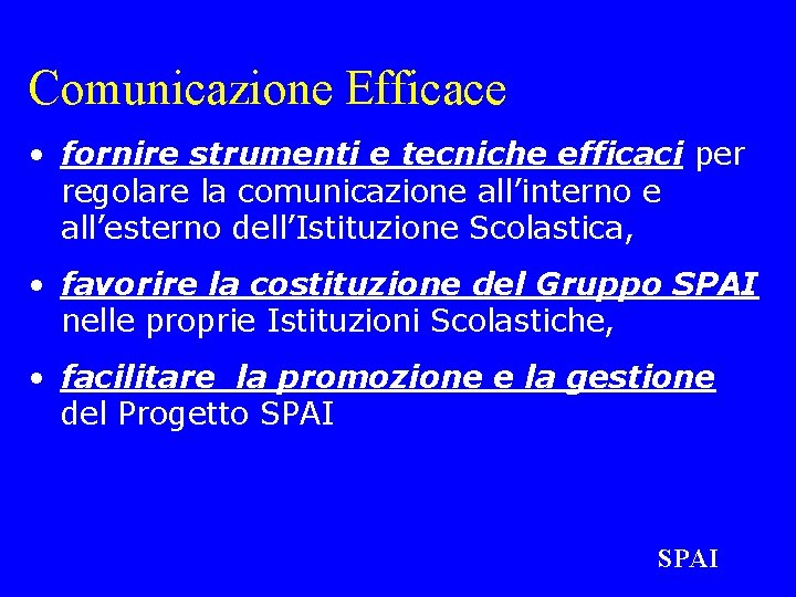 Comunicazione Efficace • fornire strumenti e tecniche efficaci per regolare la comunicazione all’interno e