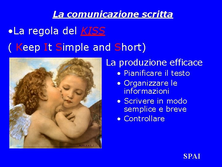 La comunicazione scritta • La regola del KISS ( Keep It Simple and Short)