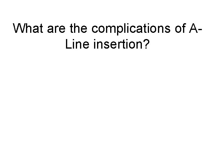 What are the complications of ALine insertion? 