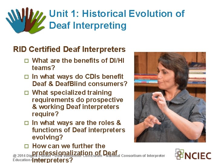 Unit 1: Historical Evolution of Deaf Interpreting RID Certified Deaf Interpreters What are the