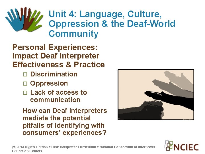 Unit 4: Language, Culture, Oppression & the Deaf-World Community Personal Experiences: Impact Deaf Interpreter