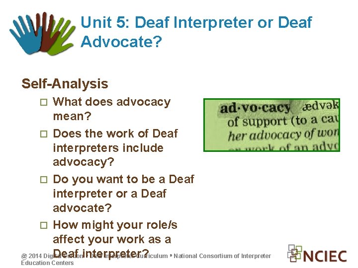 Unit 5: Deaf Interpreter or Deaf Advocate? Self-Analysis What does advocacy mean? Does the