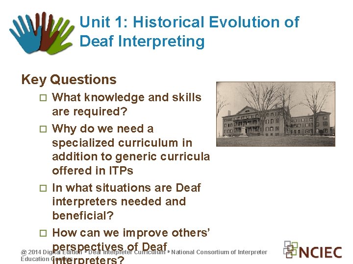 Unit 1: Historical Evolution of Deaf Interpreting Key Questions What knowledge and skills are