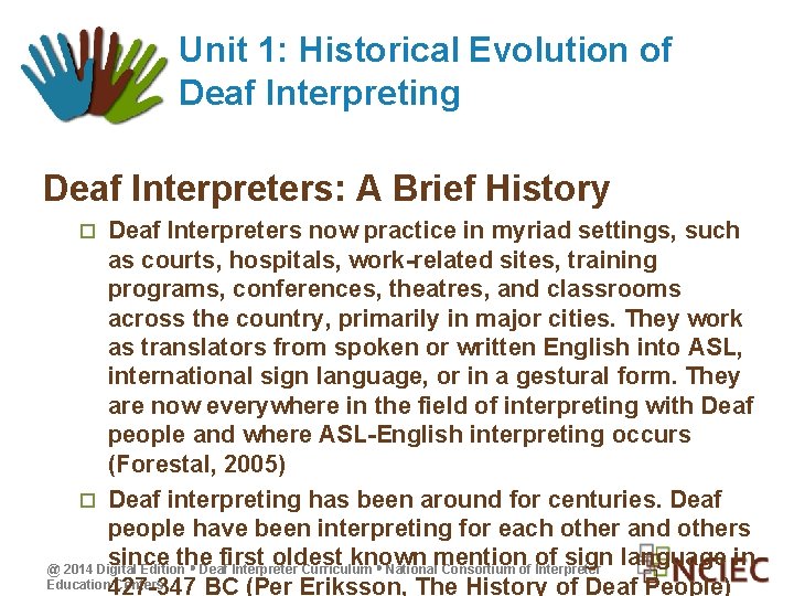 Unit 1: Historical Evolution of Deaf Interpreting Deaf Interpreters: A Brief History Deaf Interpreters