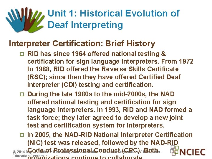 Unit 1: Historical Evolution of Deaf Interpreting Interpreter Certification: Brief History RID has since