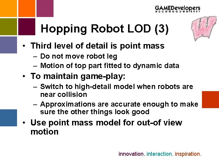 Hopping Robot LOD (3) • Third level of detail is point mass – Do