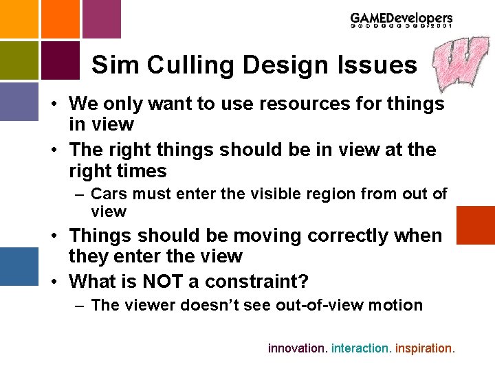 Sim Culling Design Issues • We only want to use resources for things in