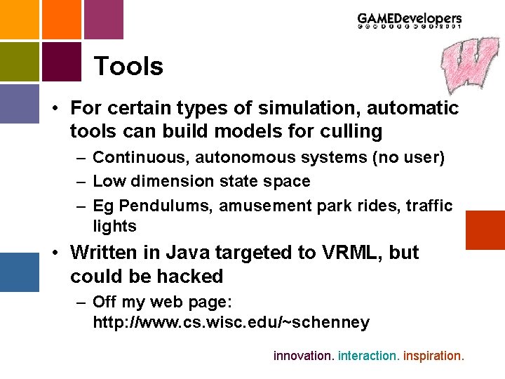 Tools • For certain types of simulation, automatic tools can build models for culling