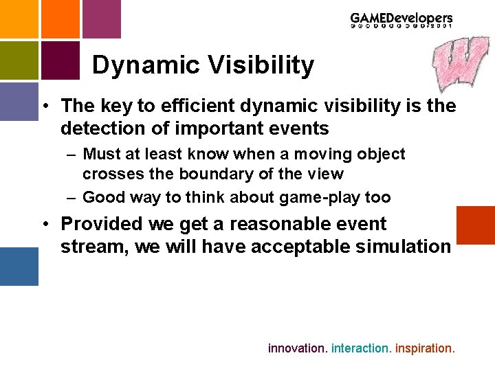 Dynamic Visibility • The key to efficient dynamic visibility is the detection of important