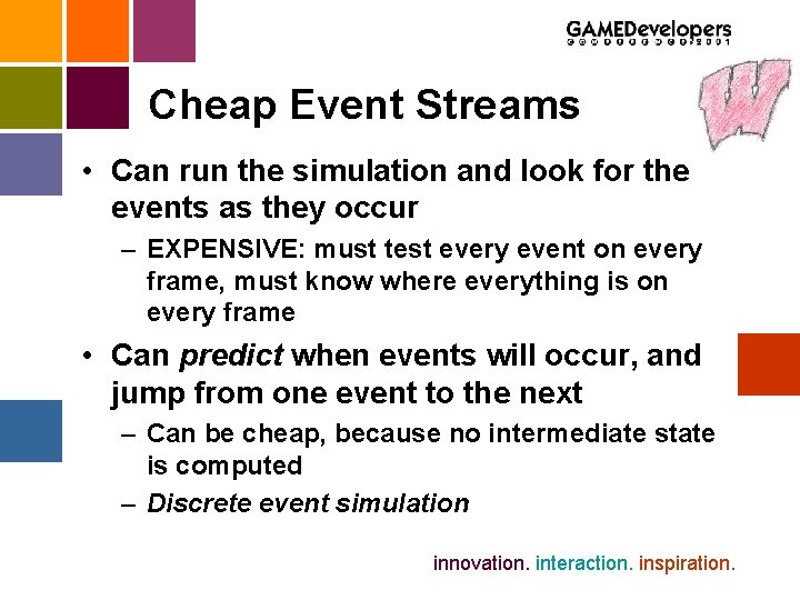 Cheap Event Streams • Can run the simulation and look for the events as