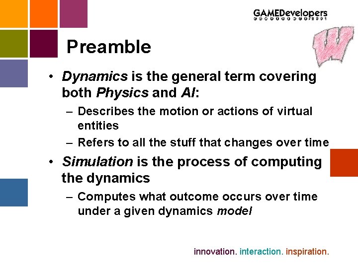 Preamble • Dynamics is the general term covering both Physics and AI: – Describes