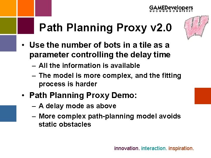 Path Planning Proxy v 2. 0 • Use the number of bots in a