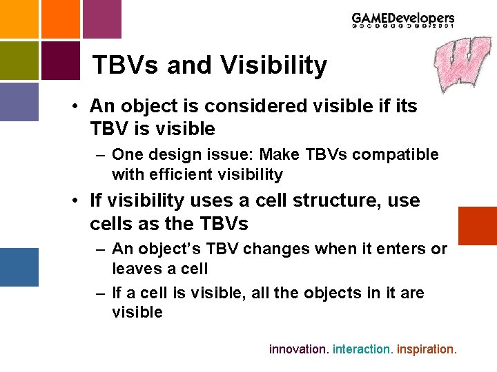 TBVs and Visibility • An object is considered visible if its TBV is visible